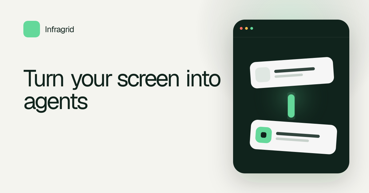 Infragrid - Turn screen recordings into intelligent AI agents for browser and desktop automation.